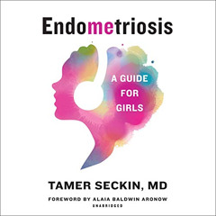 ACCESS EPUB 💗 EndoMEtriosis: A Guide for Girls by  Tamer Seckin MD,Erica Sullivan,Al