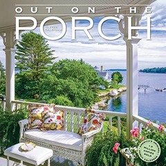 [Get] [EBOOK EPUB KINDLE PDF] Out on the Porch Wall Calendar 2022: A year of front row seats to fabu