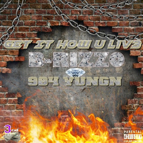 Get It How U L1V3 [Explicit] Ft. B-RizzO X 904YunGn [Prod. By Synesthetic]