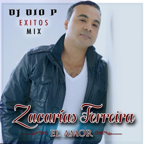 Stream DJ Dio P - Exitos De Zacarias Ferreira Mix by Dj Dio P Mixes |  Listen online for free on SoundCloud