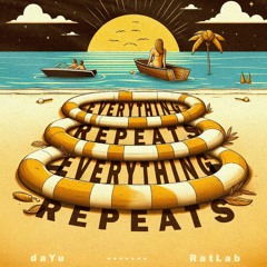 RatLab - Everything Repeats Ft. DaYu