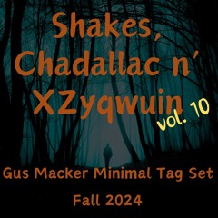Shakes, Chadallac N' XZyqwuin Vol. 10 - Gus Macker Minimal Tag Set Fall 2024