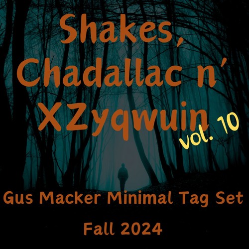 Shakes, Chadallac N' XZyqwuin Vol. 10 - Gus Macker Minimal Tag Set Fall 2024