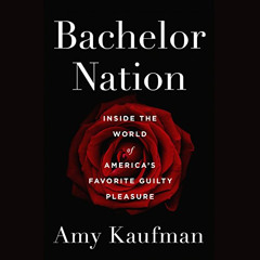 Read PDF ✓ Bachelor Nation: Inside the World of America's Favorite Guilty Pleasure by