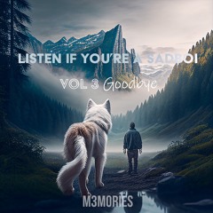 Listen If You're A Sadboi  Vol. 3 | Goodbye