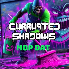 Currupted Shadows - MOP DAT