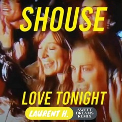 Shouse - Love Tonight (Laurent H. Sweet Dreams Remix)