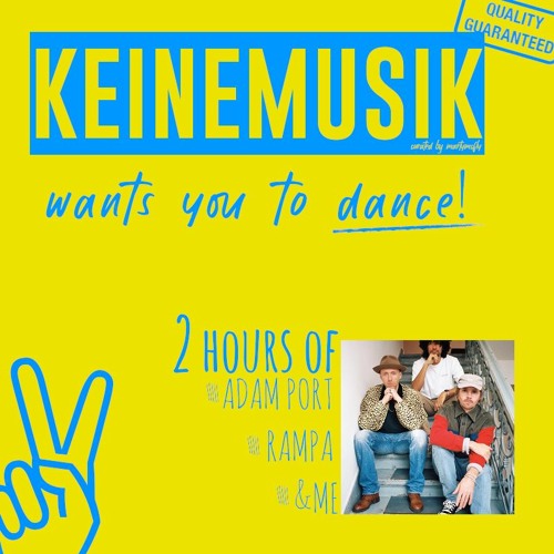 KEINEMUSIK wants you to dance! [&ME / Rampa / Adam Port]