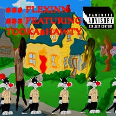 $$$ flexin $$$ w/ tooka$hwty