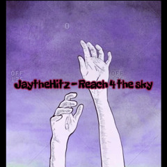JaytheHitz - Reach 4 The Sky