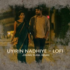 Uyirin Nadhiye - Lofi - Jishnu Sunil Remix