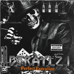 Btraylz 1 - Perfect Execution (Prod. By Akens)