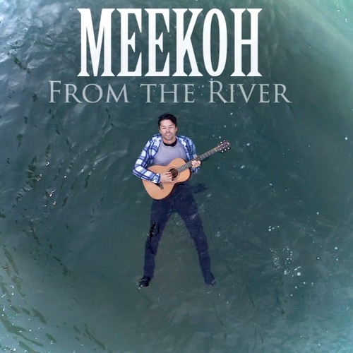 From the River - Meekoh