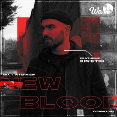 OTWMIX003: Kin:etic [New Blood Interview + Mix]