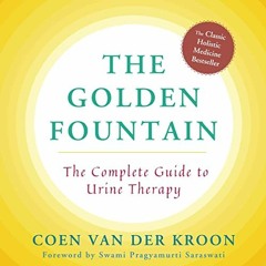 Get PDF 📘 Golden Fountain: The Complete Guide to Urine Therapy by  Coen Van der Kroo