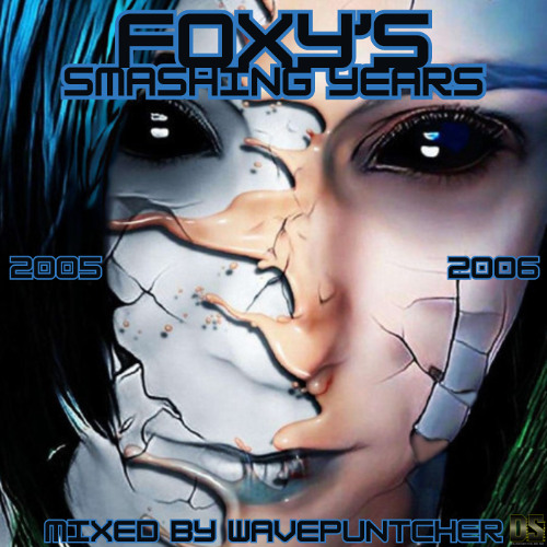Foxy's Smashing Years 2005-2006 mixed by Wavepuntcher
