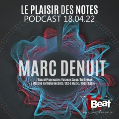 Marc Denuit // Le Plaisir des Notes Podcast Mix 18.04.22 On Xbeat Radio Station