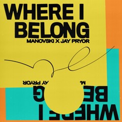Manovski x Jay Pryor - Where I Belong