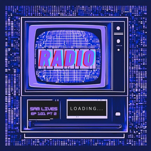 LOADING RADIO EP 101 PT 2 FEAT SAM LIVES