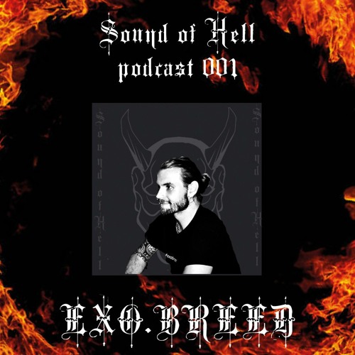 Sound of Hell podcast001 EXO.BREED