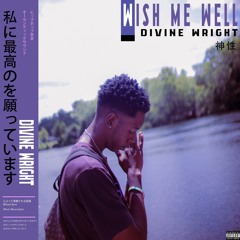 FKA Divine Wright - WishMeWell (prod. I$mael Jam)