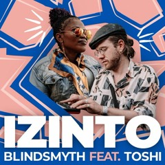 Blindsmyth & Toshi - Izinto (Extended Mix)