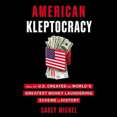 Read EPUB 🗸 American Kleptocracy: How the U.S. Created the World's Greatest Money La