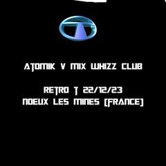 Atomik V Mix @ Whizzz Club Retro T 22-12-23 [NO PLAYLIST]
