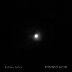 Russian Baths - "Responder (Night)"