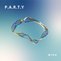 MIKA - Party (P.A.R.T.Y.)