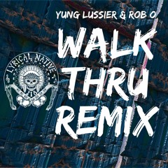 Walk Thru Remix - Yung Lussier & Rob O
