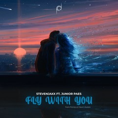 STEVENJAXX ft. Junior Paes - Fly With You (P@D: Aurora)