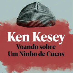 Prazeres Interrompidos #386: Ken Kesey - Voando sobre um Ninho de Cucos (1962)