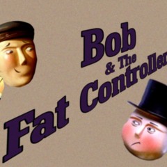 Bob & The Fat Controller Theme