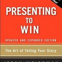 Download pdf Presenting to Win: The Art of Telling Your Story, Updated and Expanded Edition by Jerry