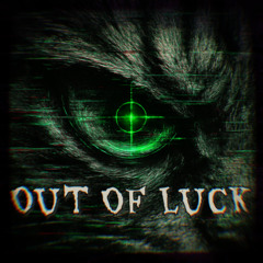 OUT OF LUCK