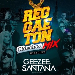 OLD SCHOOL REGGAETON MIX- GEEZEE SANTANA