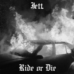 Jett. - Ride Or Die(Prod. Trent4k)