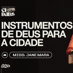 Instrumentos De Deus Para A Cidade | Miss. Jane Mara