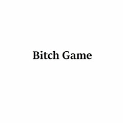 Bitch Game ( feat Virginia Slimm - BCV )