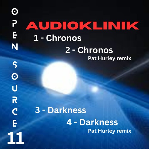 Open Source 11 - 2  - Audioklinik - Chronos - Pat Hurley Remix Promo Edit