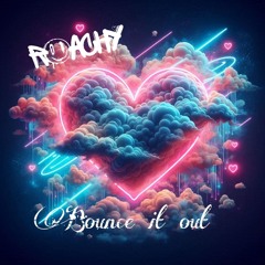ROACHY - BOUNCE  IT OUT