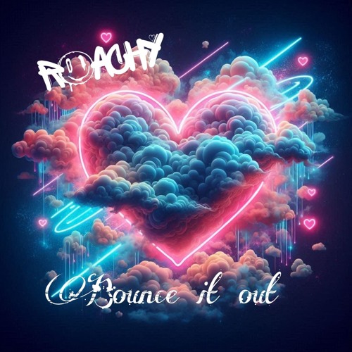 ROACHY - BOUNCE  IT OUT