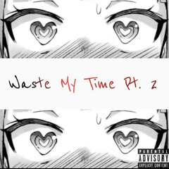 Waste Your time Ft. $later