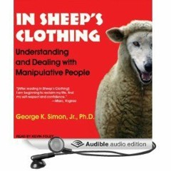 In Sheep's Clothing: Understanding and Dealing with Manipulative People by George K. Simon Jr.