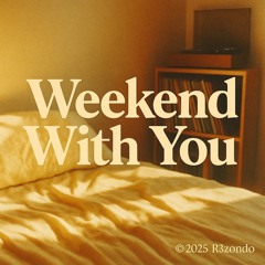 Weekend With You