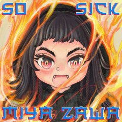 Miya Zawa - 'So Sick'