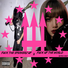 FUCK THE SPEAKERZ UP X FXCK UP THE WORLD | RATED E MASHUP