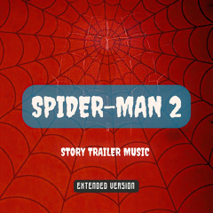 Spider-Man 2: Story Trailer Music (Extended Version)