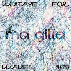 DJ MA GILLA  – Mixtape For W Λ V E S 105